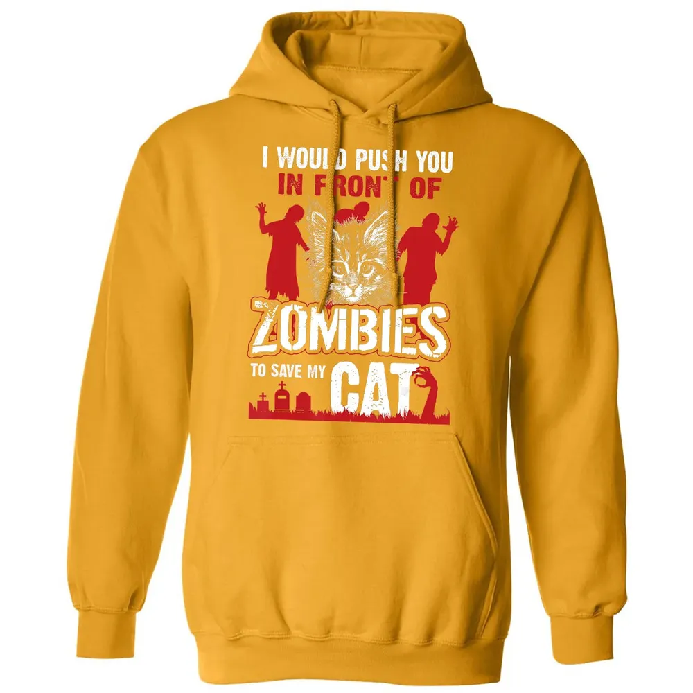 I Would Push You In Front Of Zombies To Save My Cat Classic Unisex Hoodie - 12