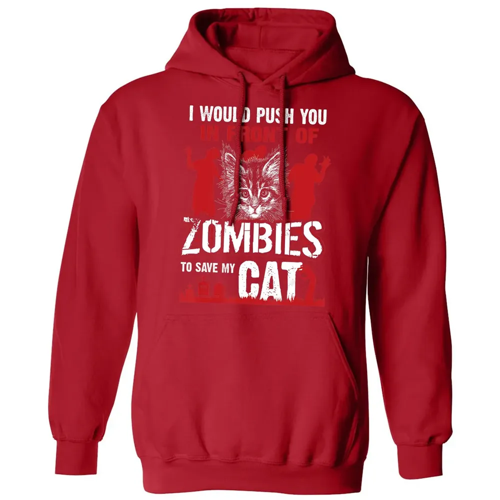 I Would Push You In Front Of Zombies To Save My Cat Classic Unisex Hoodie - 5