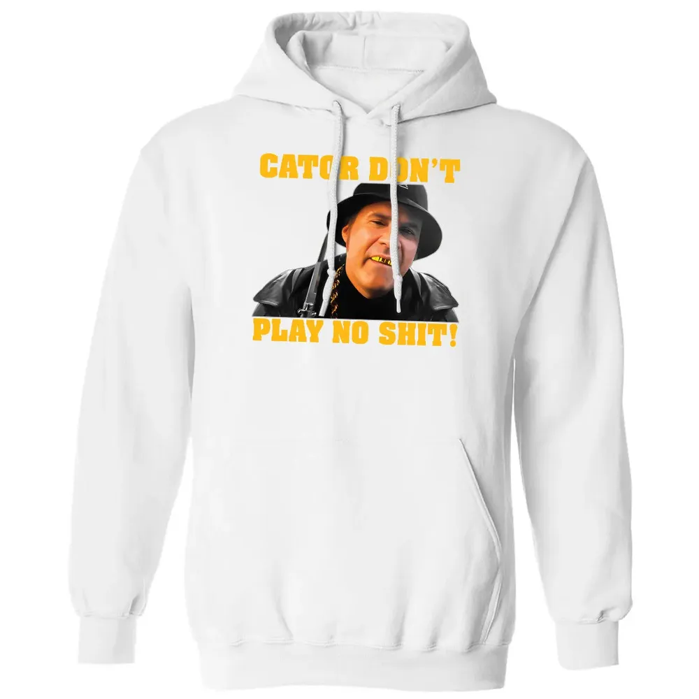 Gator Don't Play Classic Unisex Hoodie - 11
