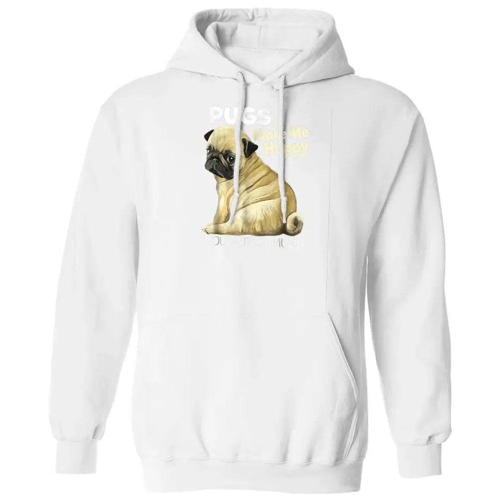 Pug    Funny  Pugs Make Me Happy You Not So Much Classic Unisex Hoodie - 11