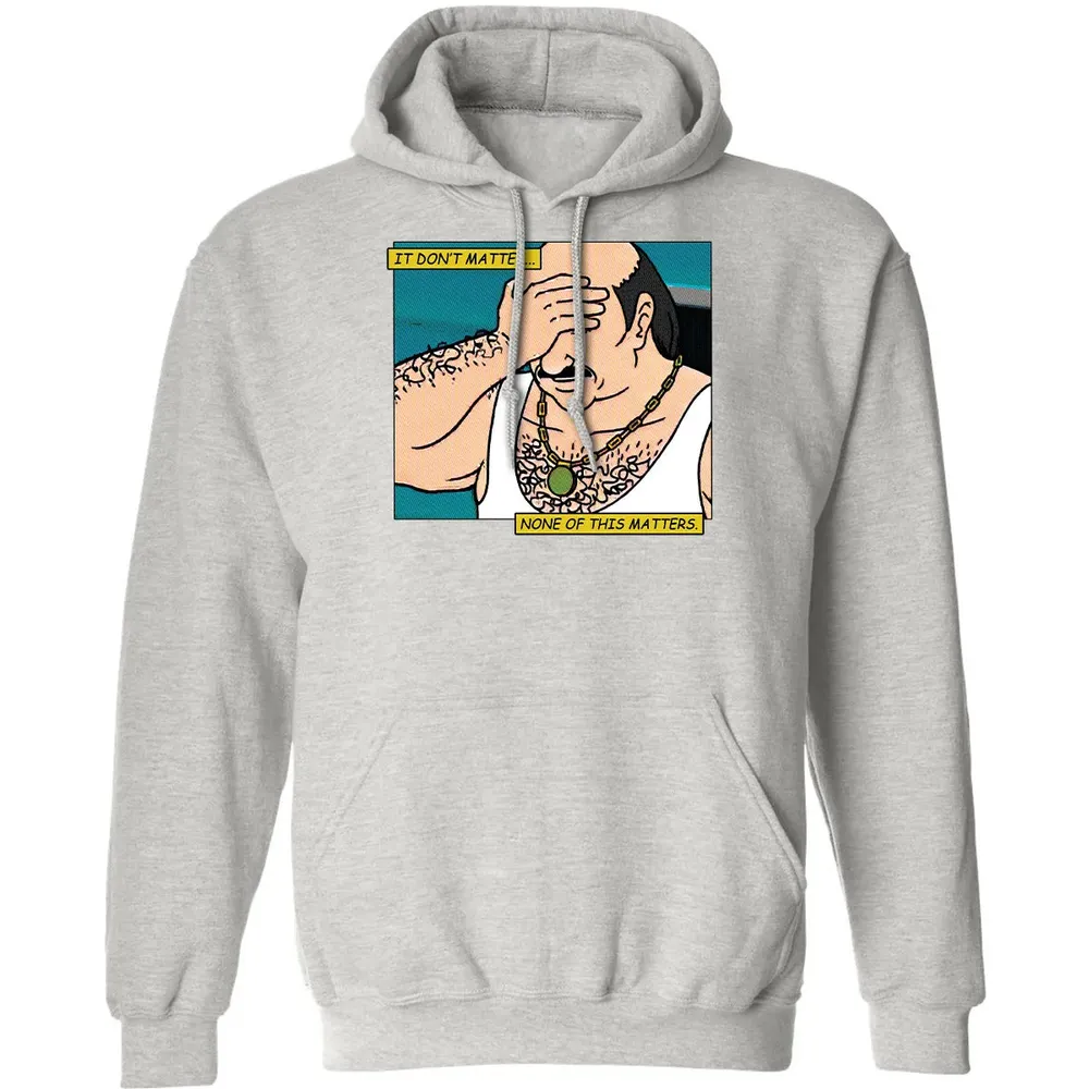 None Of This Matters Classic Unisex Hoodie - 8