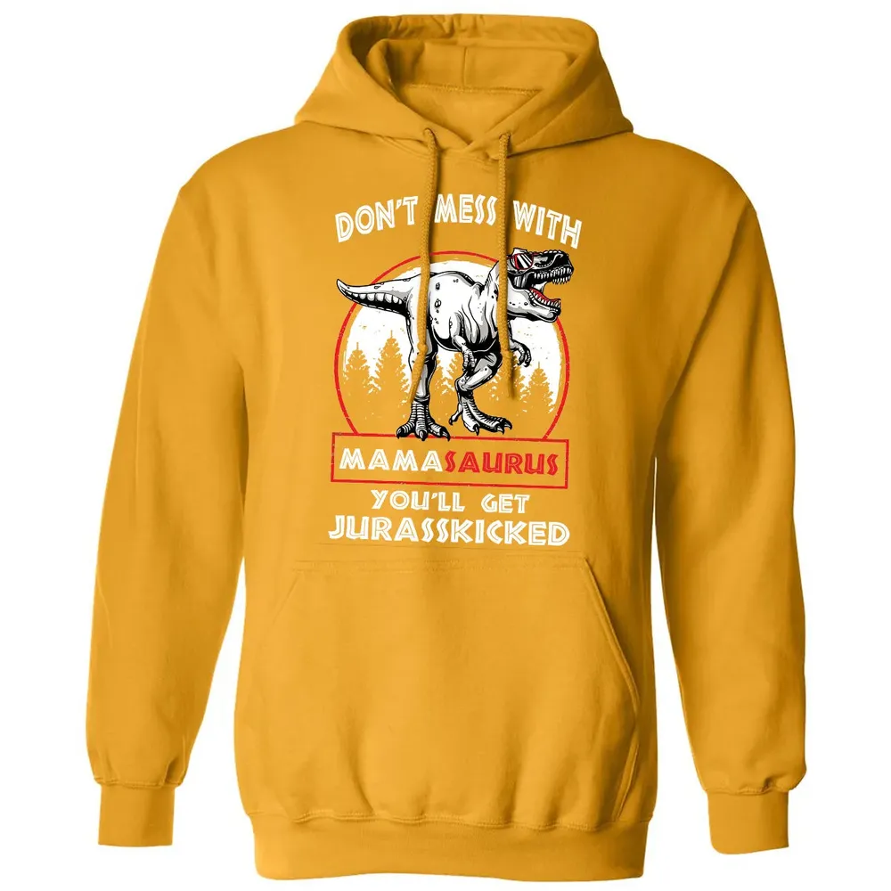 Don't Mess With Mamasaurus Classic Unisex Hoodie - 12