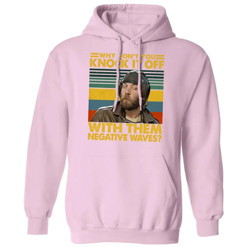 Why Don't You Knock It Off With Them Negative Waves? Classic Unisex Hoodie - 3