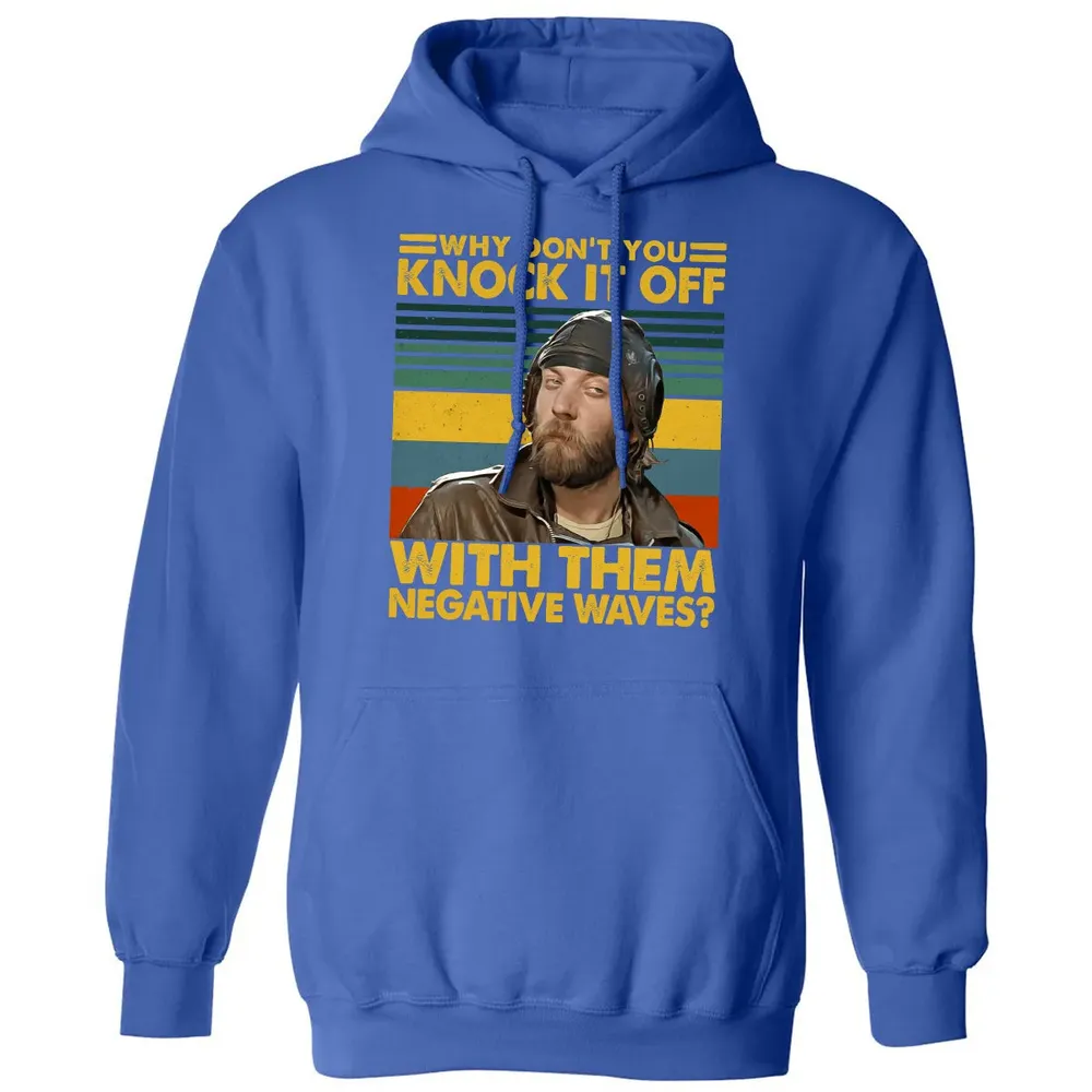 Why Don't You Knock It Off With Them Negative Waves? Classic Unisex Hoodie - 9