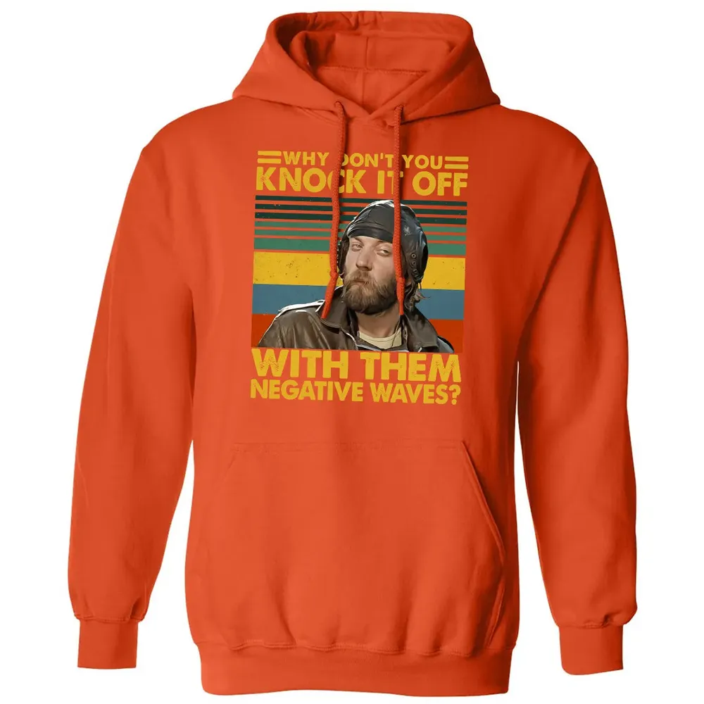 Why Don't You Knock It Off With Them Negative Waves? Classic Unisex Hoodie - 10