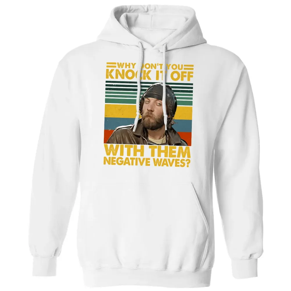 Why Don't You Knock It Off With Them Negative Waves? Classic Unisex Hoodie - 11