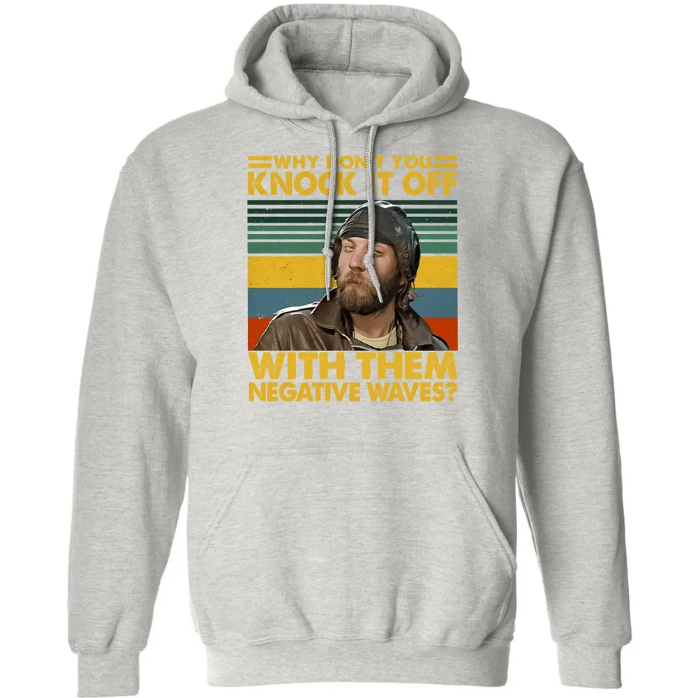 Why Don't You Knock It Off With Them Negative Waves? Classic Unisex Hoodie - 8