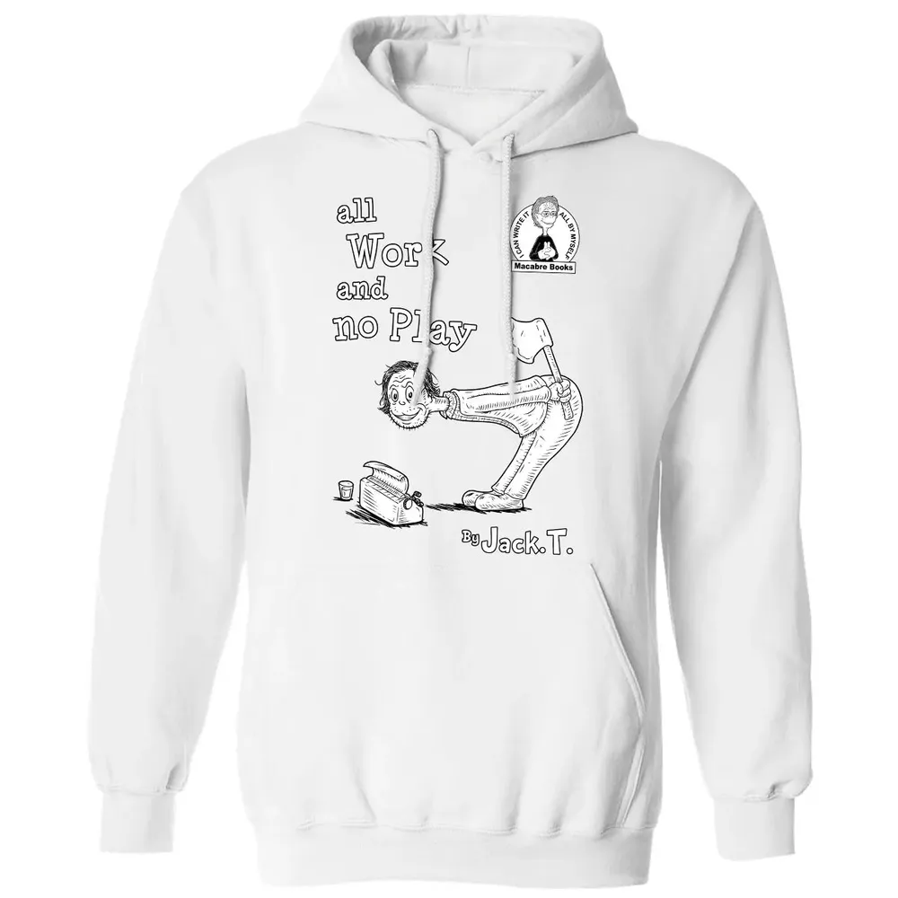 All Work and No Play Classic Unisex Hoodie - 11