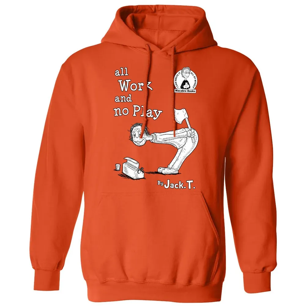 All Work and No Play Classic Unisex Hoodie - 10