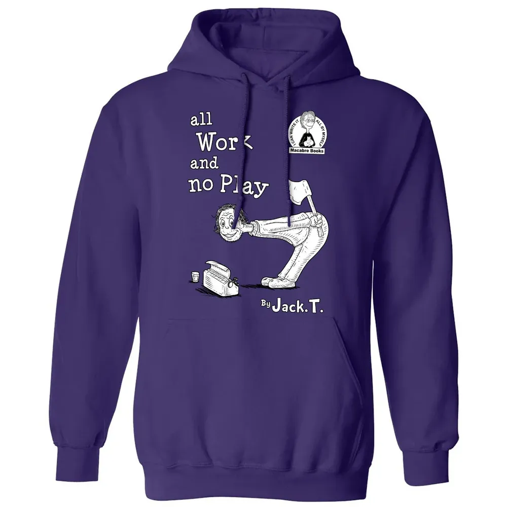 All Work and No Play Classic Unisex Hoodie - 6