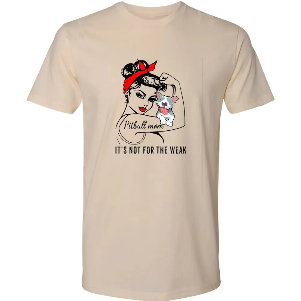 Womens It's Not For The Weak Pitbull Pittie Dog Mom Lover Premium Unisex T-shirt - 2