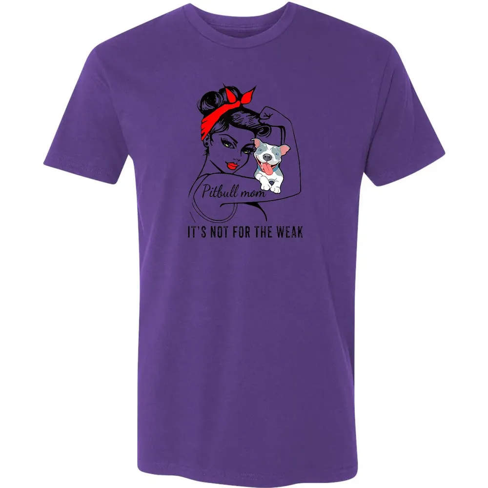 Womens It's Not For The Weak Pitbull Pittie Dog Mom Lover Premium Unisex T-shirt - 7