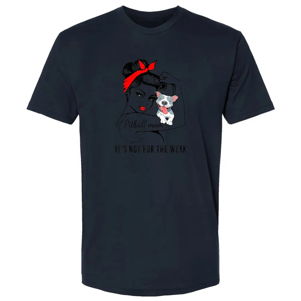 Womens It's Not For The Weak Pitbull Pittie Dog Mom Lover Premium Unisex T-shirt - 13