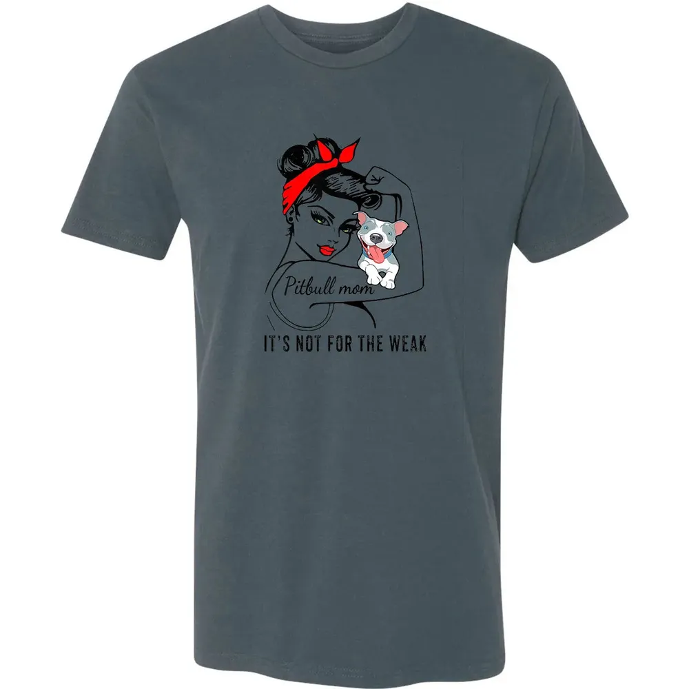 Womens It's Not For The Weak Pitbull Pittie Dog Mom Lover Premium Unisex T-shirt - 14