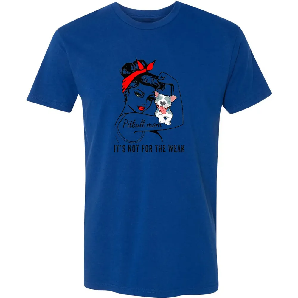 Womens It's Not For The Weak Pitbull Pittie Dog Mom Lover Premium Unisex T-shirt - 10