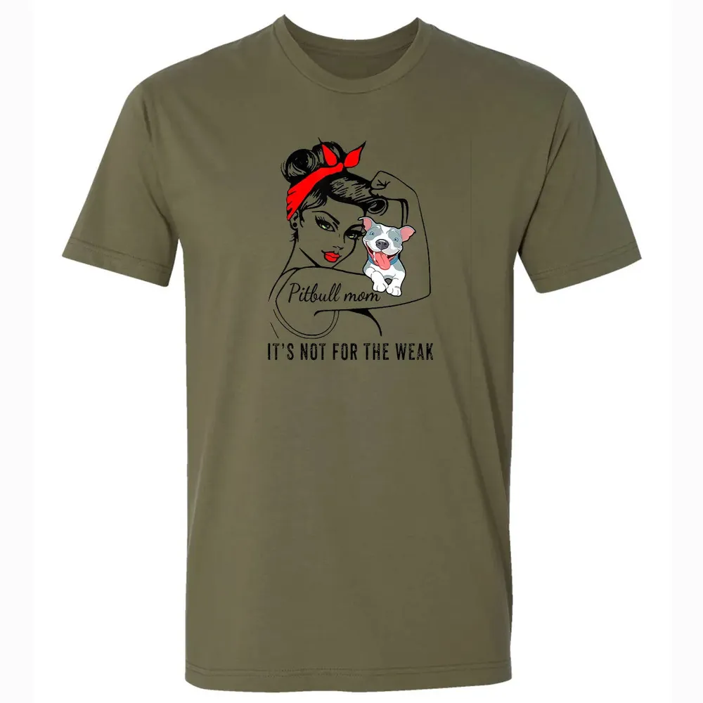 Womens It's Not For The Weak Pitbull Pittie Dog Mom Lover Premium Unisex T-shirt - 5