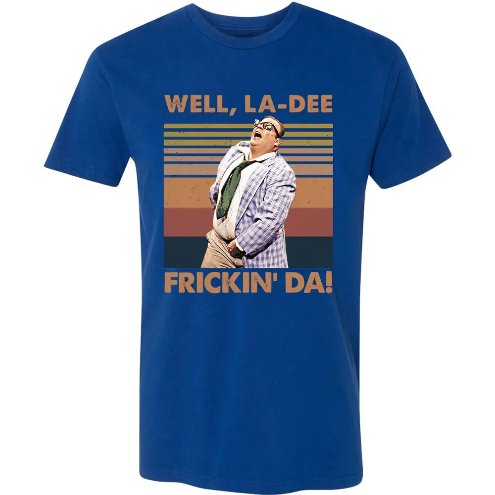 Well, La Dee Frickin' Da! Premium Unisex T-shirt - 10