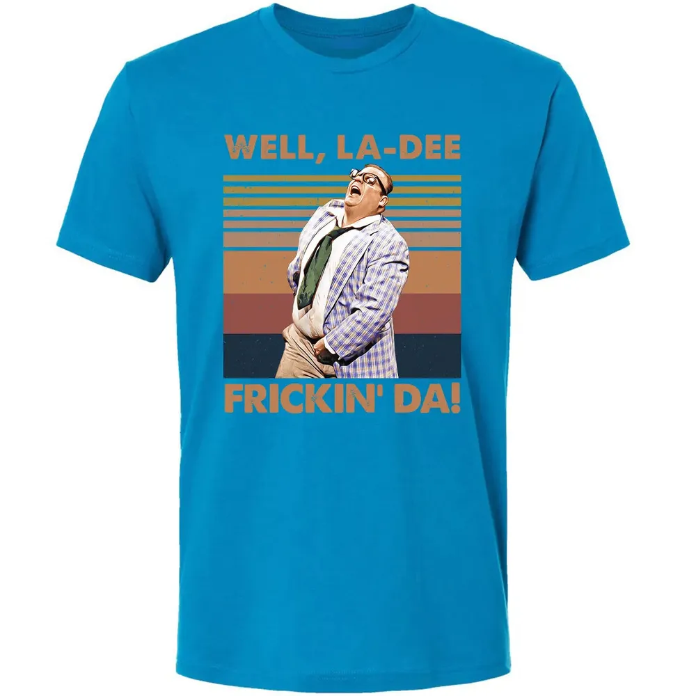 Well, La Dee Frickin' Da! Premium Unisex T-shirt - 15