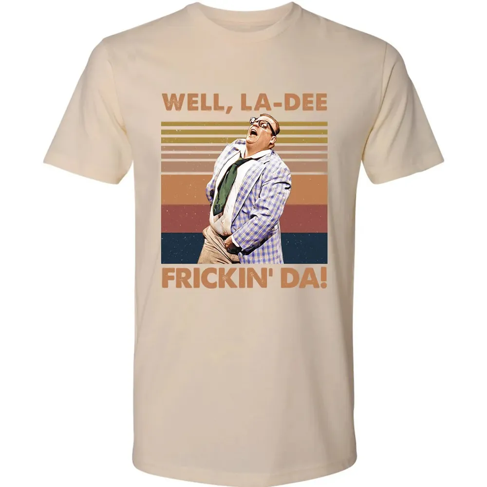 Well, La Dee Frickin' Da! Premium Unisex T-shirt - 13
