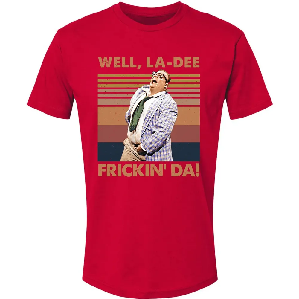 Well, La Dee Frickin' Da! Premium Unisex T-shirt - 6