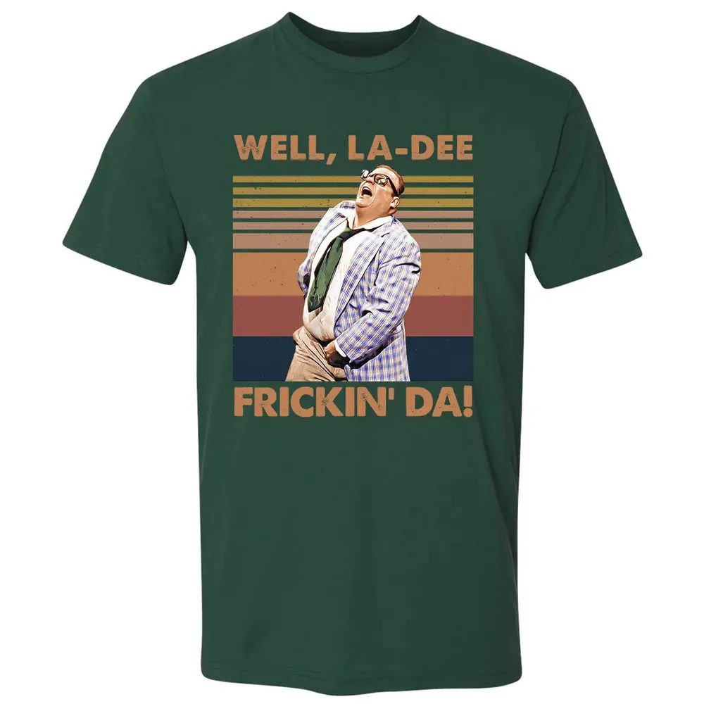 Well, La Dee Frickin' Da! Premium Unisex T-shirt - 12