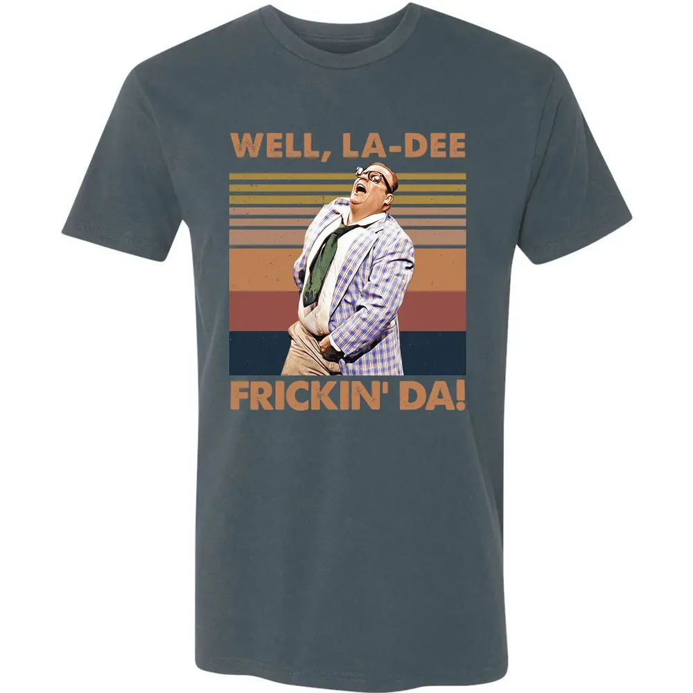 Well, La Dee Frickin' Da! Premium Unisex T-shirt - 14