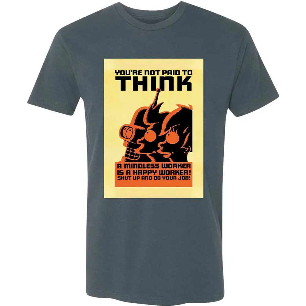 You're Not Paid To Think Premium Unisex T-shirt - 14