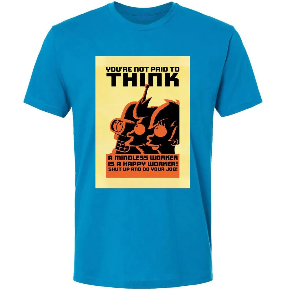 You're Not Paid To Think Premium Unisex T-shirt - 4
