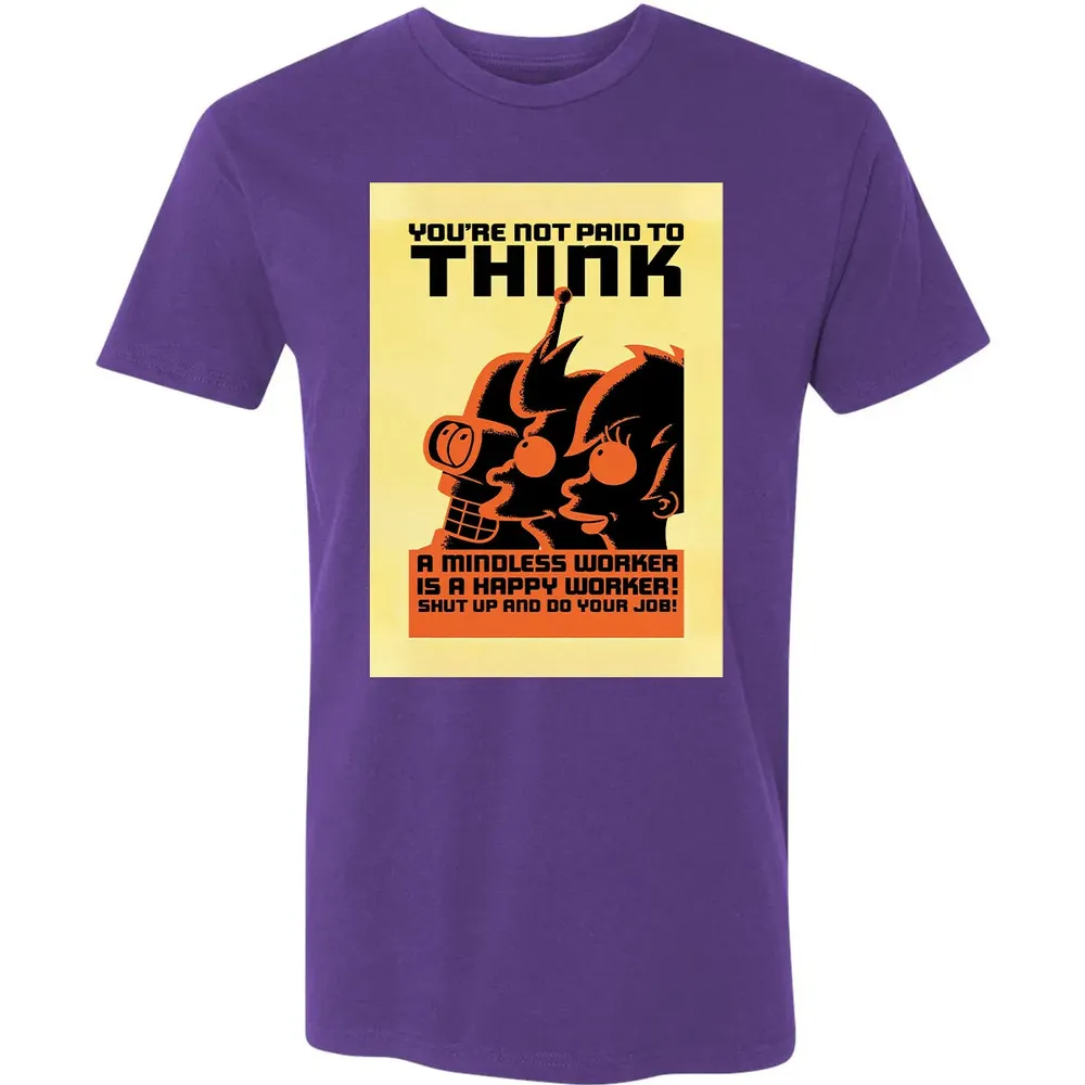 You're Not Paid To Think Premium Unisex T-shirt - 7