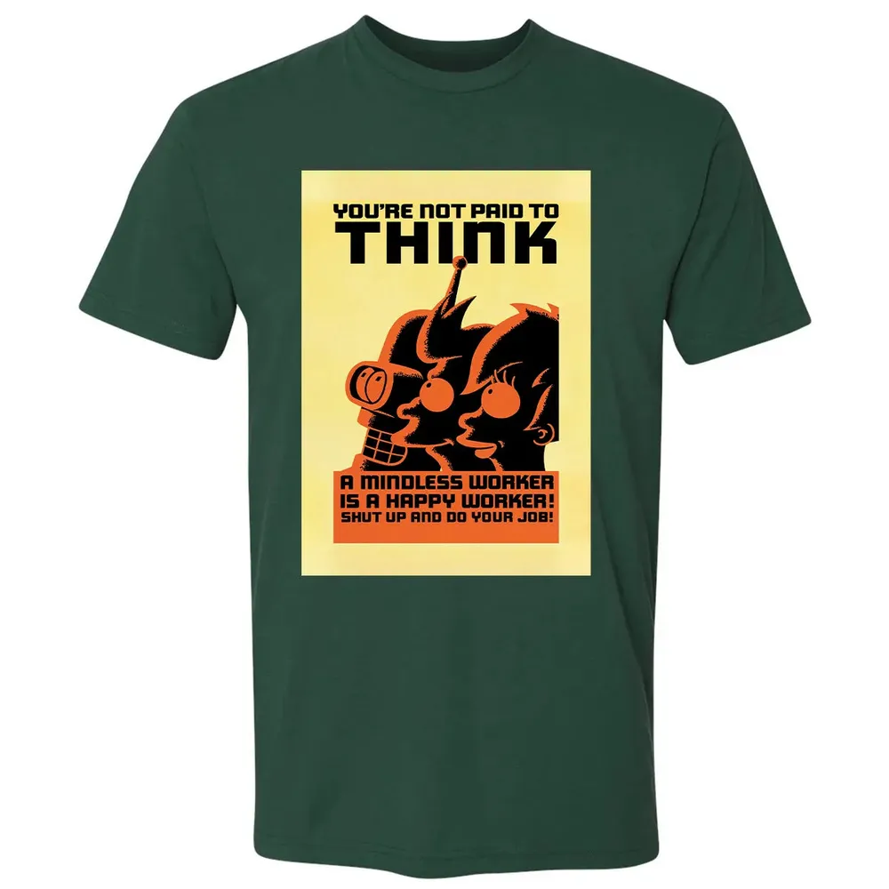 You're Not Paid To Think Premium Unisex T-shirt - 12