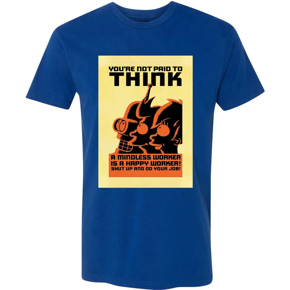 You're Not Paid To Think Premium Unisex T-shirt - 10