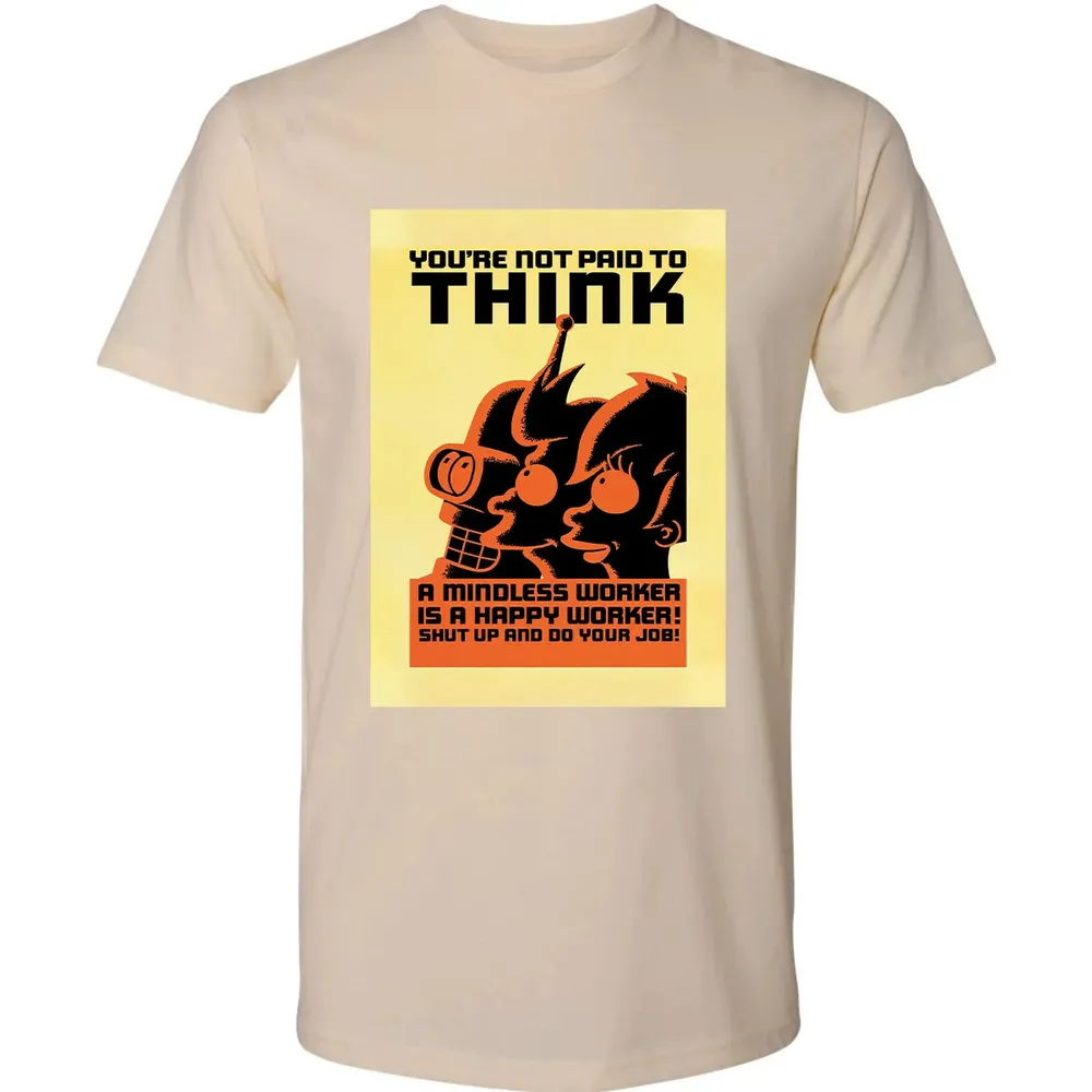 You're Not Paid To Think Premium Unisex T-shirt - 2