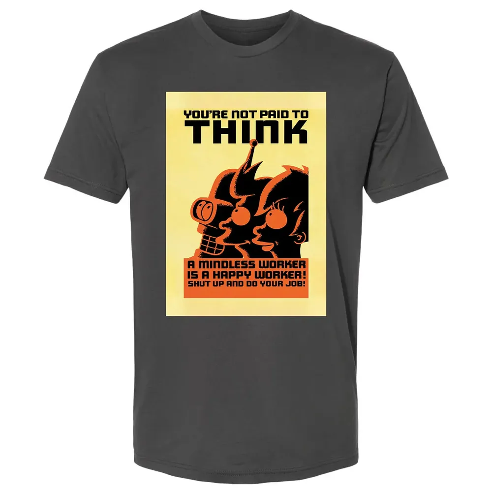 You're Not Paid To Think Premium Unisex T-shirt - 8