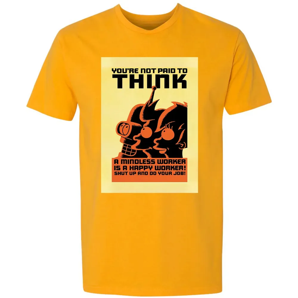 You're Not Paid To Think Premium Unisex T-shirt - 11