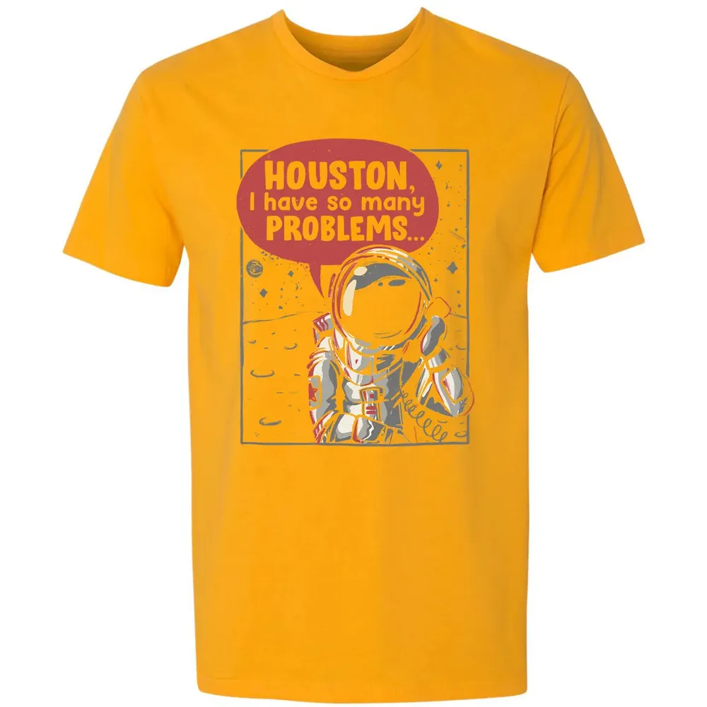 Houston, I have so many problems Premium Unisex T-shirt - 11