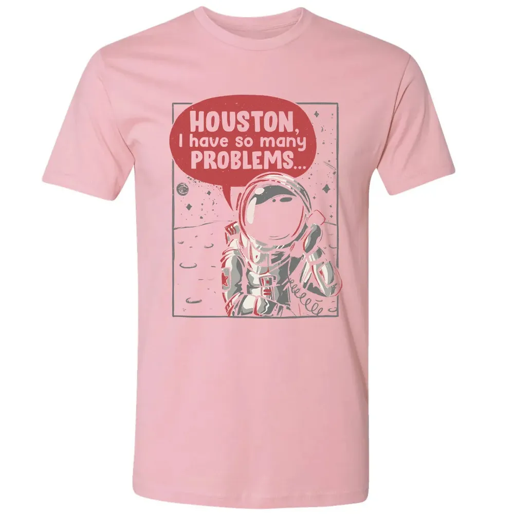 Houston, I have so many problems Premium Unisex T-shirt - 3