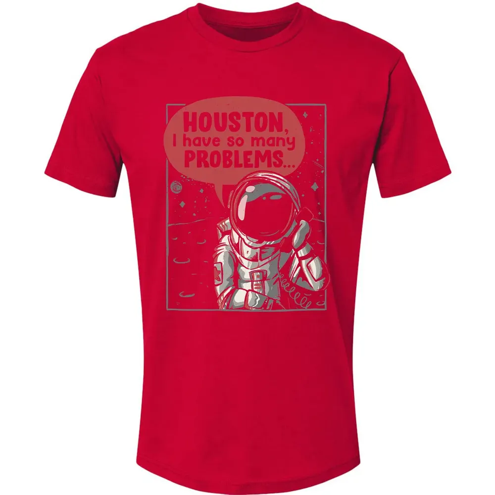 Houston, I have so many problems Premium Unisex T-shirt - 6