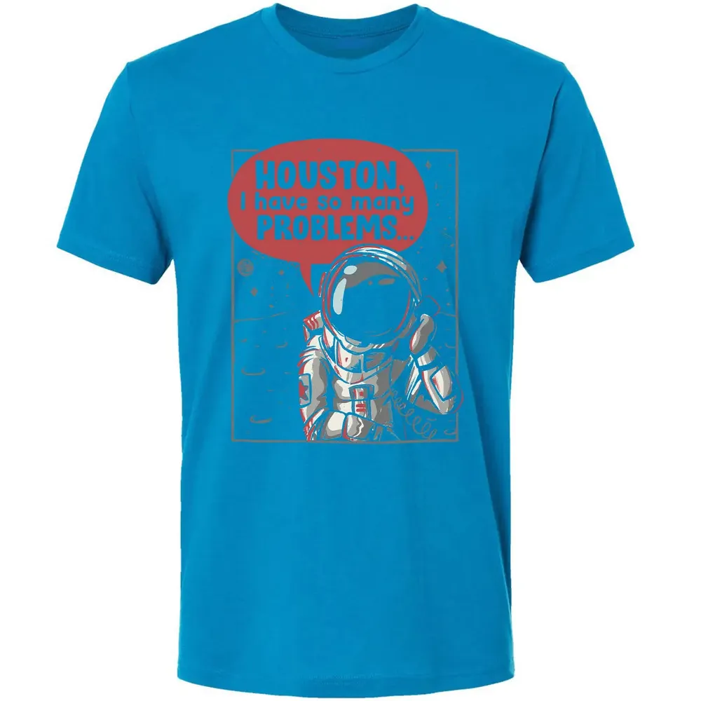 Houston, I have so many problems Premium Unisex T-shirt - 15