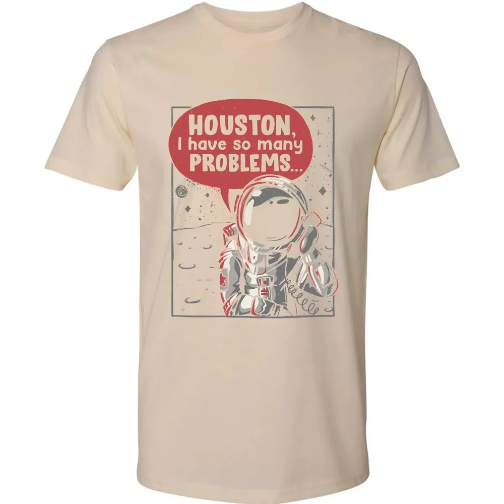 Houston, I have so many problems Premium Unisex T-shirt - 13