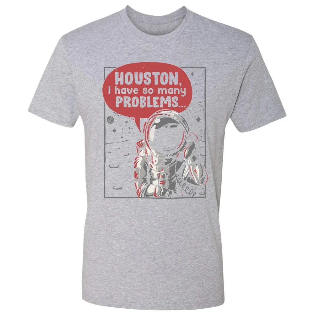 Houston, I have so many problems Premium Unisex T-shirt - 9