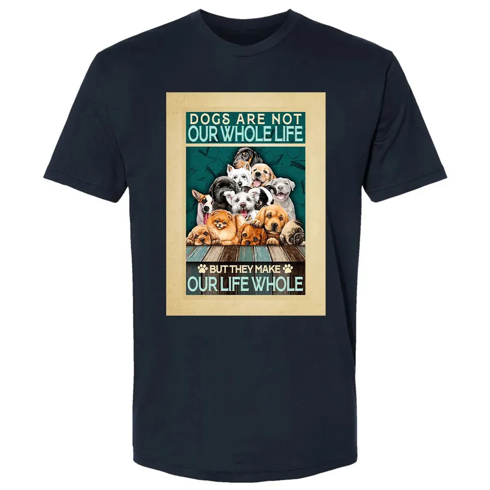 Dogs Are Not Our Whole Life But They Make Our Life Whole Premium Unisex T-shirt - 13