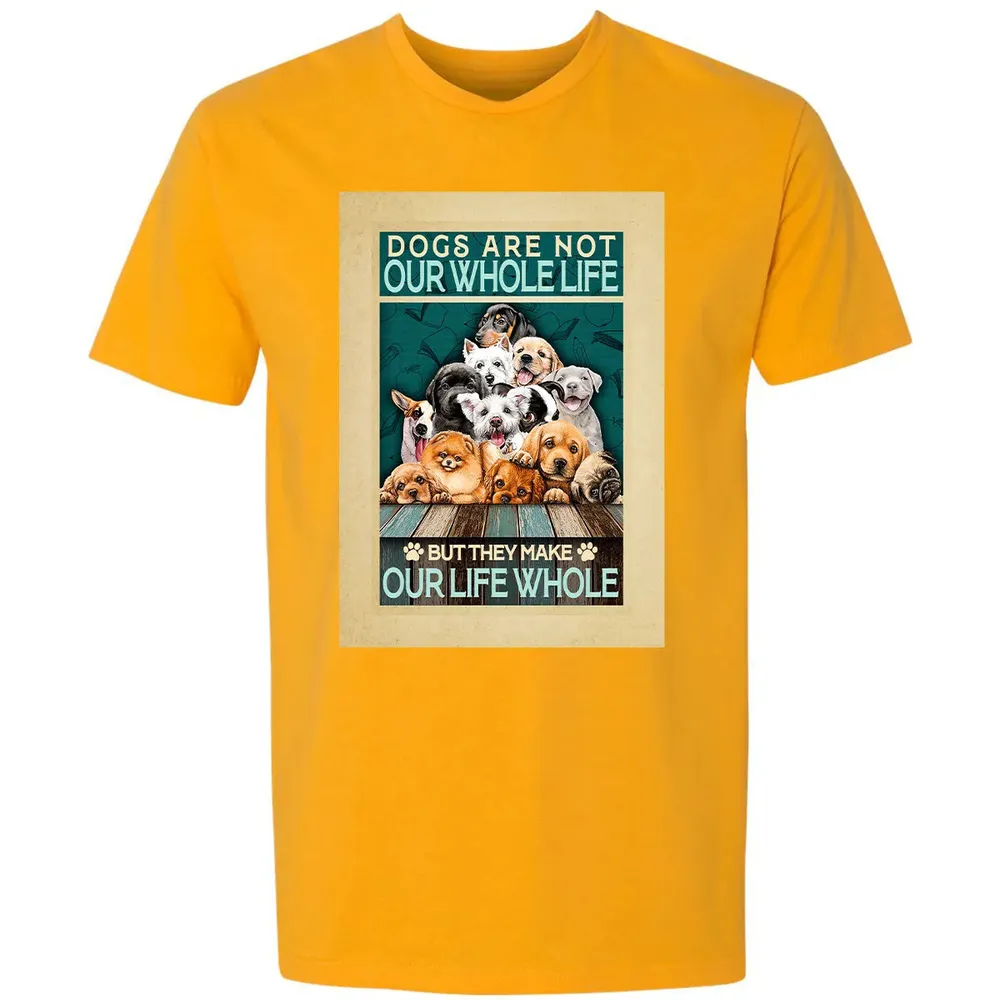 Dogs Are Not Our Whole Life But They Make Our Life Whole Premium Unisex T-shirt - 11