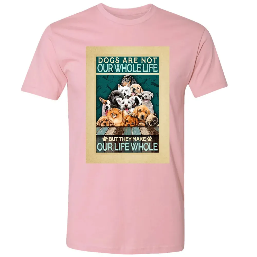 Dogs Are Not Our Whole Life But They Make Our Life Whole Premium Unisex T-shirt - 3