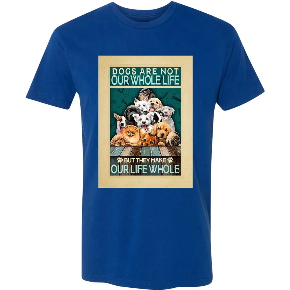 Dogs Are Not Our Whole Life But They Make Our Life Whole Premium Unisex T-shirt - 10