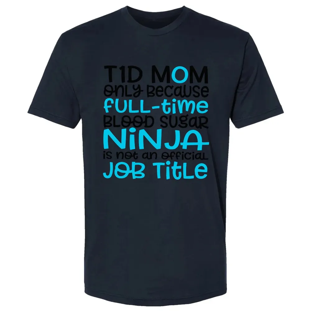 T1D Mom Only Because Full-time Blood Sugar Ninja Premium Unisex T-shirt - 13