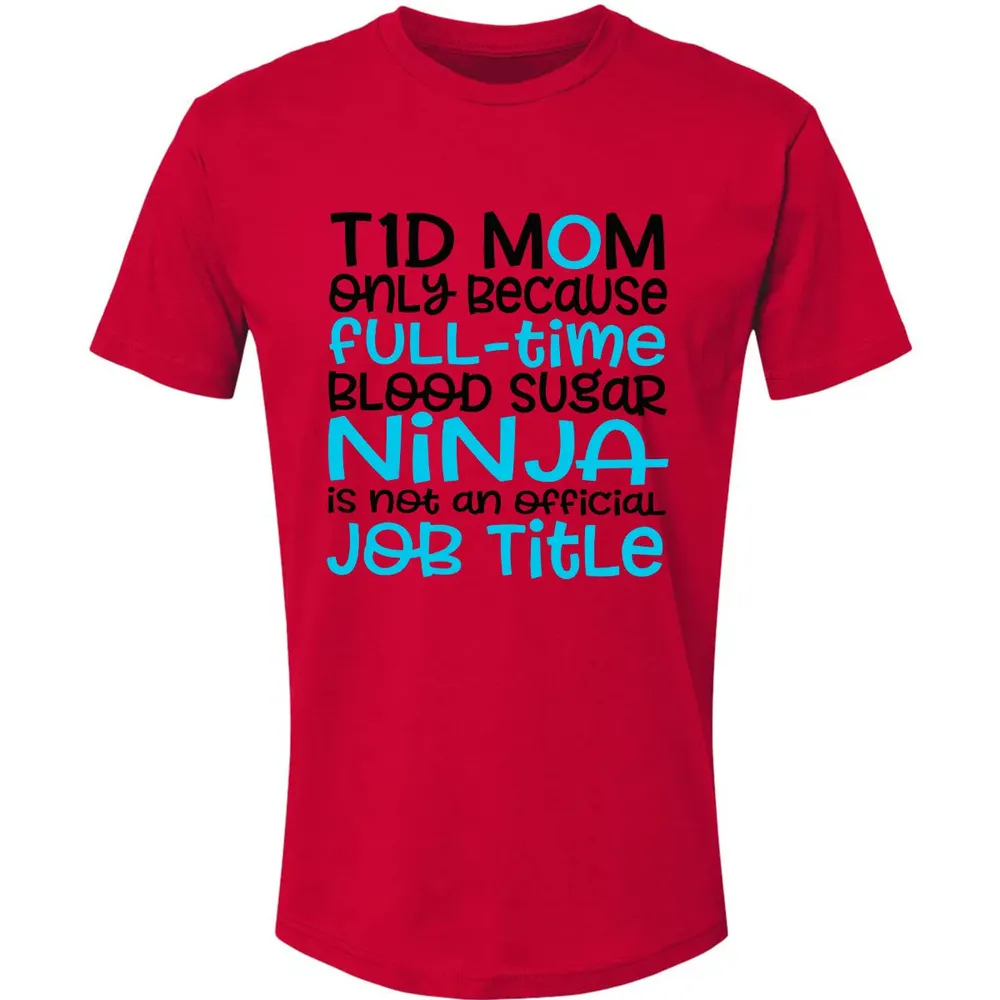 T1D Mom Only Because Full-time Blood Sugar Ninja Premium Unisex T-shirt - 6