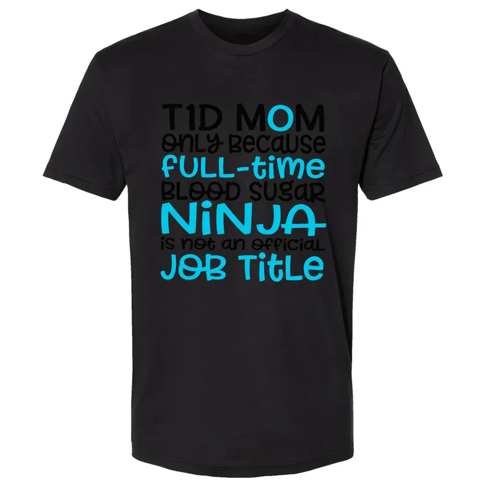T1D Mom Only Because Full-time Blood Sugar Ninja Premium Unisex T-shirt - 15