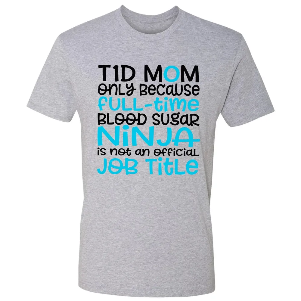 T1D Mom Only Because Full-time Blood Sugar Ninja Premium Unisex T-shirt - 9