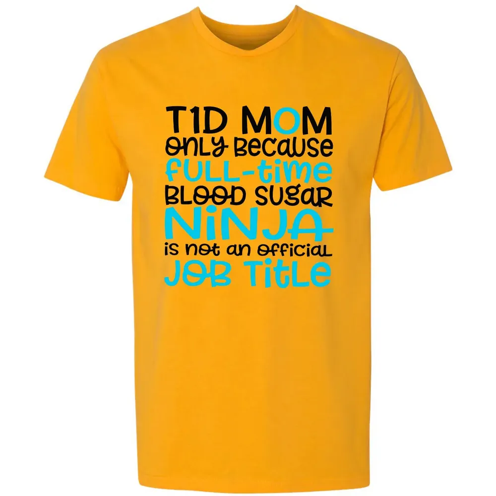 T1D Mom Only Because Full-time Blood Sugar Ninja Premium Unisex T-shirt - 11