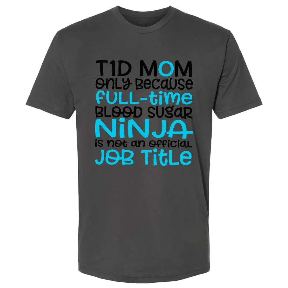 T1D Mom Only Because Full-time Blood Sugar Ninja Premium Unisex T-shirt - 8